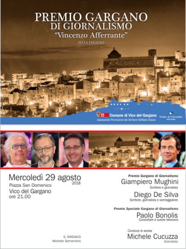 Mercoledì 29 agosto 2018, alle ore 21,00, si svolgerà – in piazza San Domenico a Vico la VI edizione del PREMIO GARGANO DI GIORNALISMO - Vincenzo Afferrante.